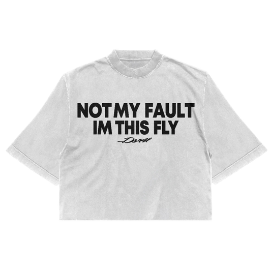 NOT MY FAULT IM THIS FLY TEE